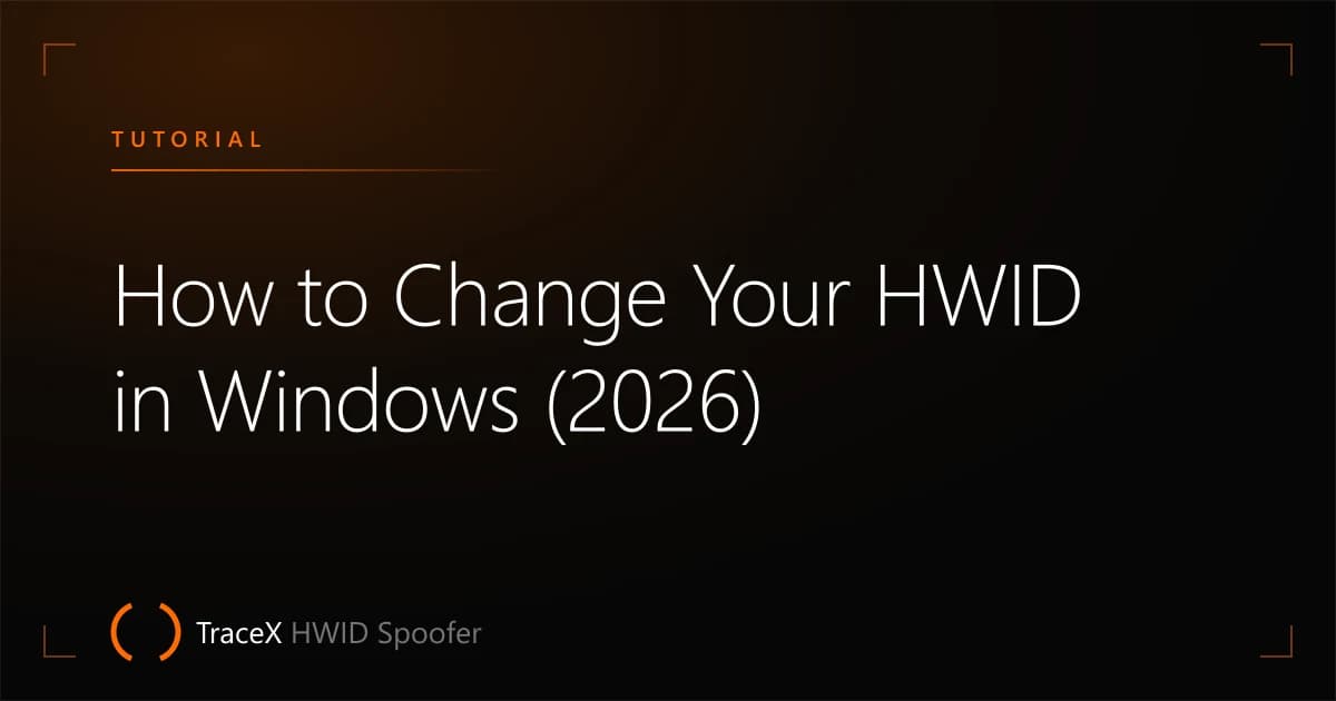 How to Change Your HWID in Windows (2026) — TraceX HWID Spoofer