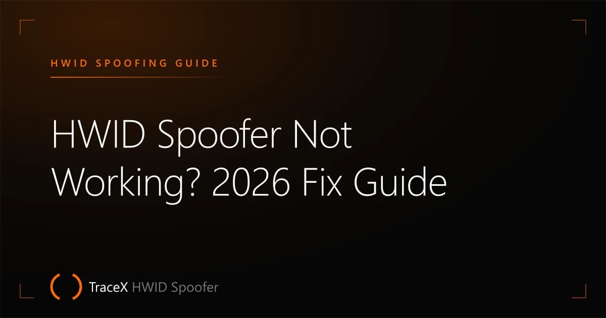 HWID Spoofer Not Working? 2026 Fix Guide — TraceX HWID Spoofer