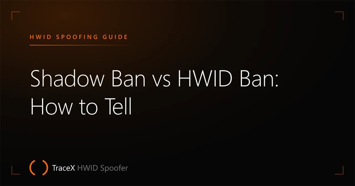 Shadow Ban vs HWID Ban: How to Tell — TraceX HWID Spoofer
