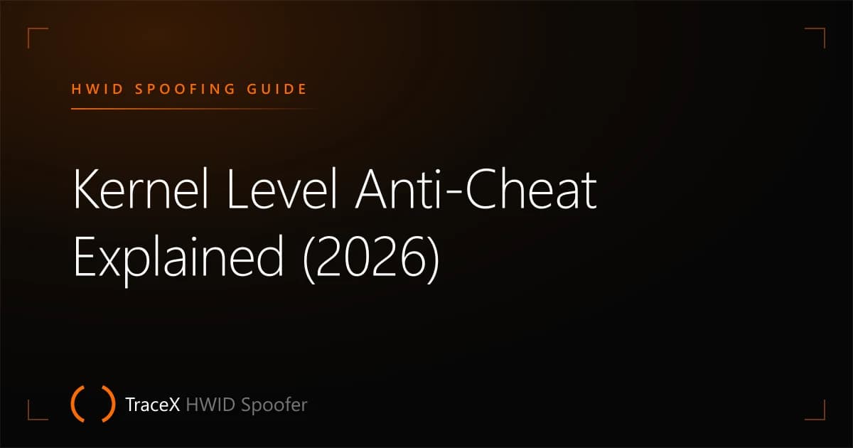 Kernel Level Anti-Cheat Explained (2026) — TraceX HWID Spoofer